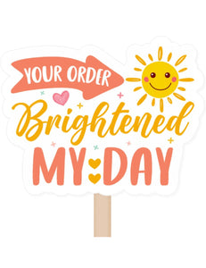 Your Order Brightened my Day Sunshine 1.5" Stickers, 20 per sheet