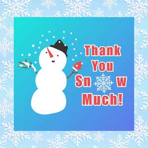TGD Exclusive! Thank you Snow Much Snowman Sticker 2x2 Square Stickers, 25 stickers per pack