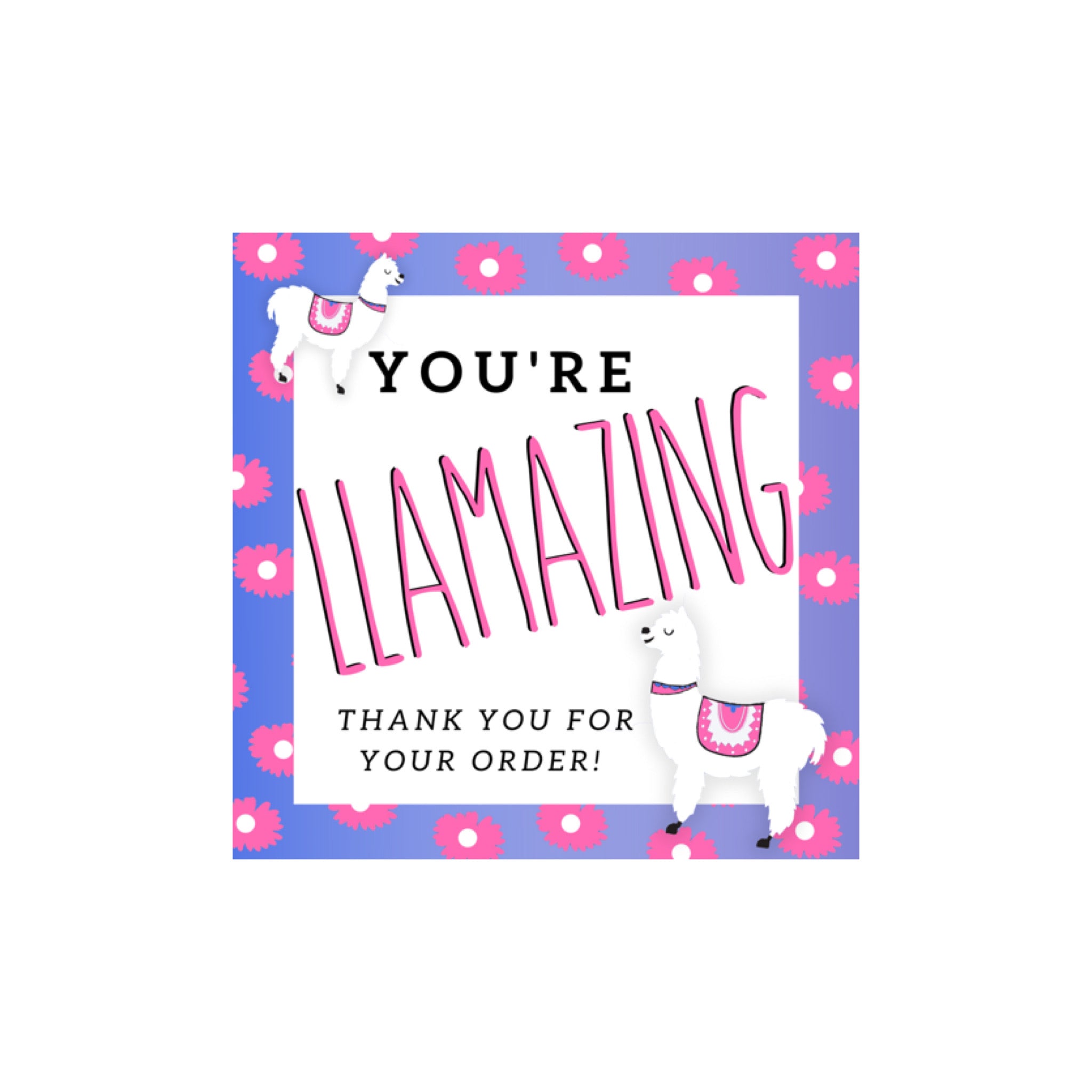 Blue, Purple, & Pink You're Llamazing! 2x2 Square  Thank you for your order Stickers, 25 stickers per pack