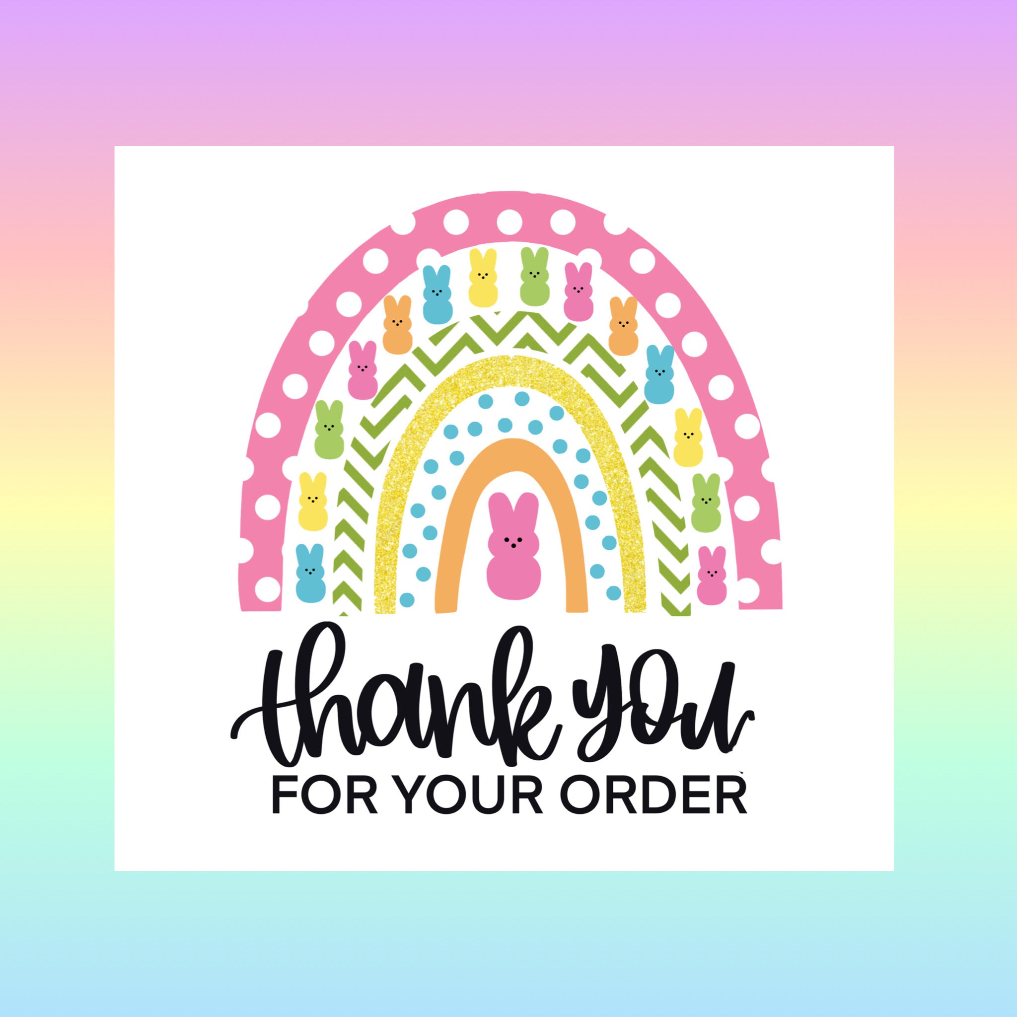 TGD Exclusive! Easter Bunny Peeps & Rainbow Thank You for your order 2x2 Square Stickers, 25 stickers per pack